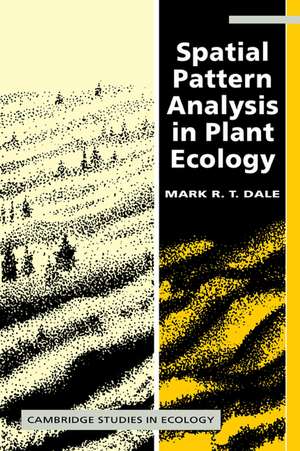 Spatial Pattern Analysis in Plant Ecology de Mark R. T. Dale