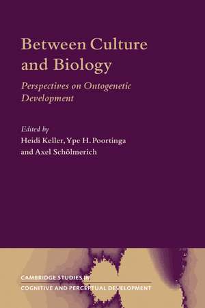 Between Culture and Biology: Perspectives on Ontogenetic Development de Heidi Keller