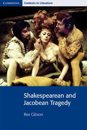 Shakespearean and Jacobean Tragedy de Rex Gibson