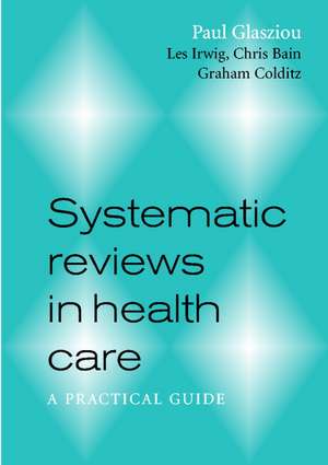 Systematic Reviews in Health Care: A Practical Guide de Paul Glasziou