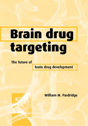 Brain Drug Targeting de William M Pardridge