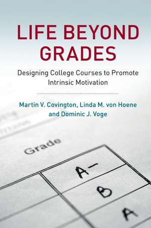 Life beyond Grades: Designing College Courses to Promote Intrinsic Motivation de Martin V. Covington