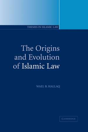 The Origins and Evolution of Islamic Law de Wael B. Hallaq