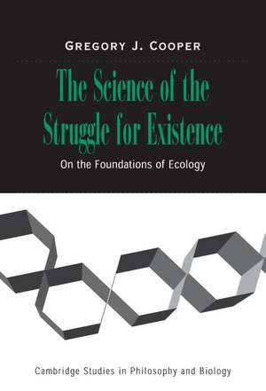 The Science of the Struggle for Existence: On the Foundations of Ecology de Gregory J. Cooper