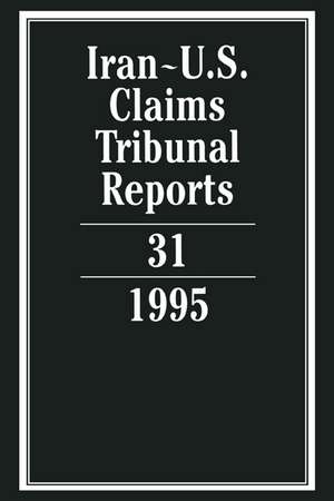 Iran-U.S. Claims Tribunal Reports: Volume 31 de Edward Helgeson