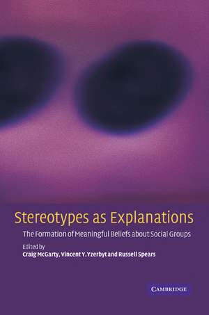 Stereotypes as Explanations: The Formation of Meaningful Beliefs about Social Groups de Craig McGarty