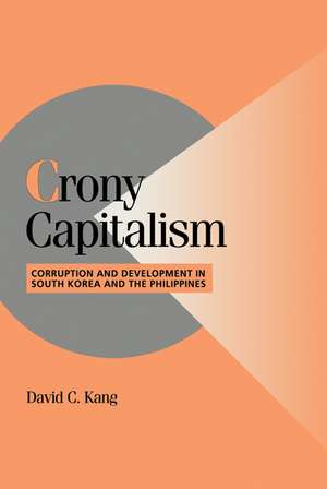 Crony Capitalism: Corruption and Development in South Korea and the Philippines de David C. Kang