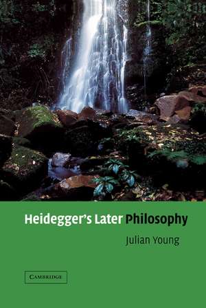 Heidegger's Later Philosophy de Julian Young