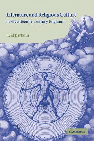 Literature and Religious Culture in Seventeenth-Century England de Reid Barbour