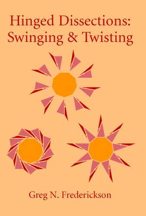 Hinged Dissections: Swinging and Twisting de Greg N. Frederickson