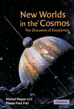 New Worlds in the Cosmos: The Discovery of Exoplanets de Michel Mayor