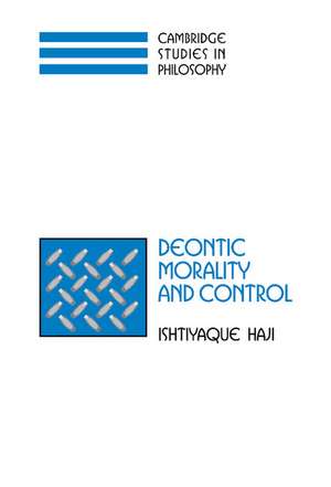 Deontic Morality and Control de Ishtiyaque Haji