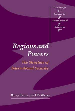 Regions and Powers: The Structure of International Security de Barry Buzan