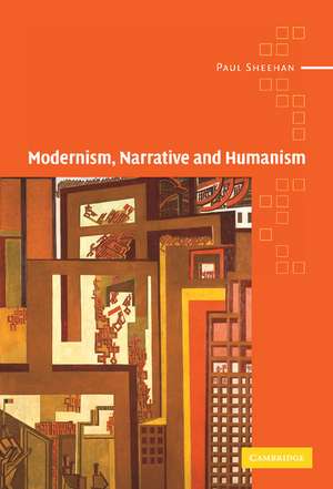 Modernism, Narrative and Humanism de Paul Sheehan