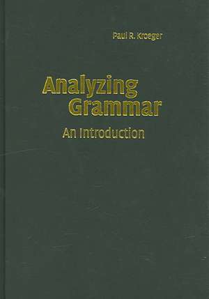 Analyzing Grammar: An Introduction de Paul R. Kroeger