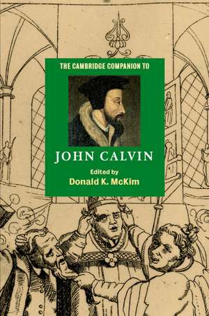 The Cambridge Companion to John Calvin de Donald K. McKim