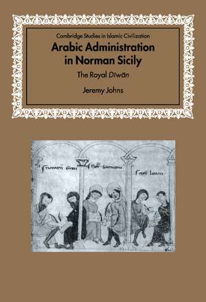 Arabic Administration in Norman Sicily: The Royal Diwan de Jeremy Johns