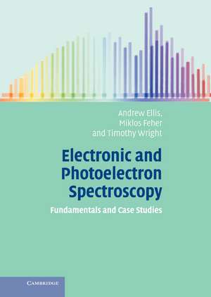 Electronic and Photoelectron Spectroscopy: Fundamentals and Case Studies de Andrew M. Ellis