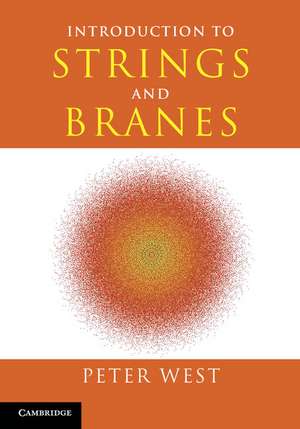 Introduction to Strings and Branes de Peter West