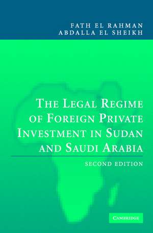 The Legal Regime of Foreign Private Investment in Sudan and Saudi Arabia de Fath El Rahman Abdalla El Sheikh