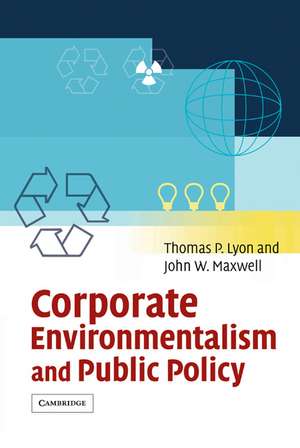 Corporate Environmentalism and Public Policy de Thomas P. Lyon