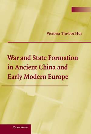 War and State Formation in Ancient China and Early Modern Europe de Victoria Tin-bor Hui