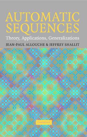 Automatic Sequences: Theory, Applications, Generalizations de Jean-Paul Allouche