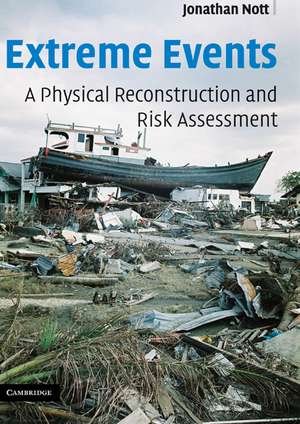 Extreme Events: A Physical Reconstruction and Risk Assessment de Jonathan Nott