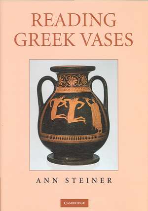 Reading Greek Vases de Ann Steiner