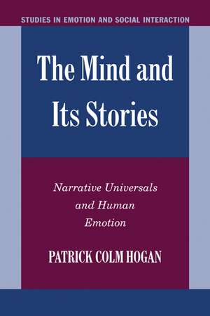 The Mind and its Stories: Narrative Universals and Human Emotion de Patrick Colm Hogan