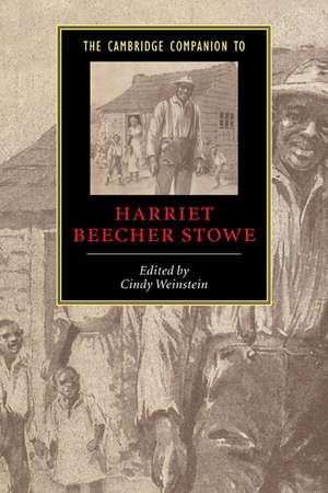 The Cambridge Companion to Harriet Beecher Stowe de Cindy Weinstein