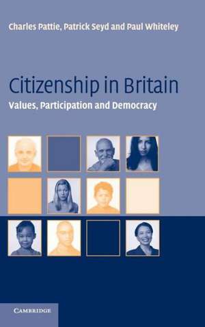 Citizenship in Britain: Values, Participation and Democracy de Charles Pattie