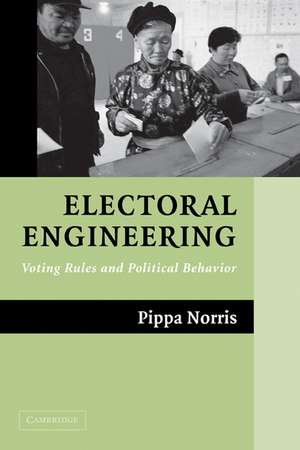 Electoral Engineering: Voting Rules and Political Behavior de Pippa Norris