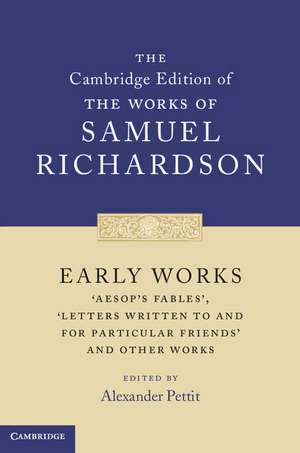 Early Works: 'Aesop's Fables', 'Letters Written to and for Particular Friends' and Other Works de Samuel Richardson