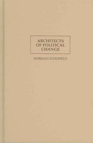 Architects of Political Change: Constitutional Quandaries and Social Choice Theory de Norman Schofield