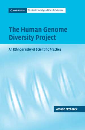 The Human Genome Diversity Project: An Ethnography of Scientific Practice de Amade M'Charek