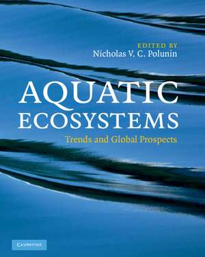 Aquatic Ecosystems: Trends and Global Prospects de Nicholas V. C. Polunin