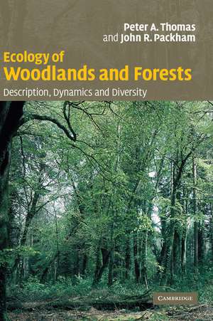 Ecology of Woodlands and Forests: Description, Dynamics and Diversity de Peter Thomas