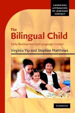 The Bilingual Child: Early Development and Language Contact de Virginia Yip