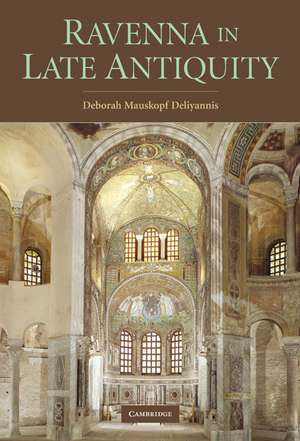 Ravenna in Late Antiquity de Deborah Mauskopf Deliyannis