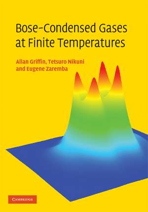 Bose-Condensed Gases at Finite Temperatures de Allan Griffin