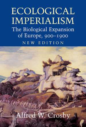 Ecological Imperialism: The Biological Expansion of Europe, 900–1900 de Alfred W. Crosby