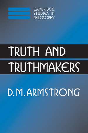Truth and Truthmakers de D. M. Armstrong