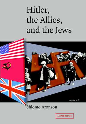 Hitler, the Allies, and the Jews de Shlomo Aronson