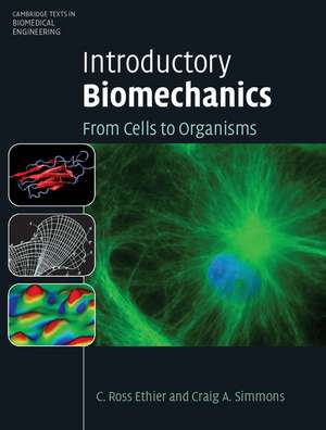 Introductory Biomechanics: From Cells to Organisms de C. Ross Ethier