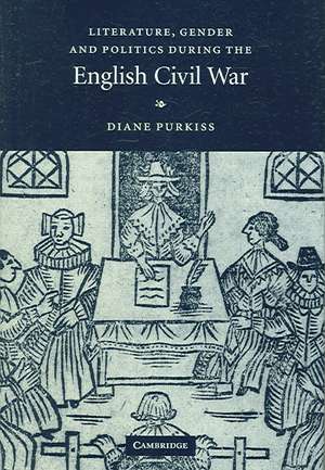 Literature, Gender and Politics During the English Civil War de Diane Purkiss