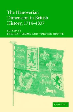 The Hanoverian Dimension in British History, 1714–1837 de Brendan Simms