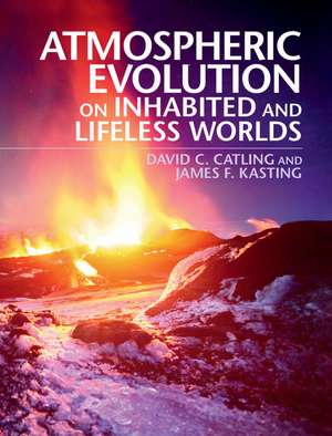 Atmospheric Evolution on Inhabited and Lifeless Worlds de David C. Catling