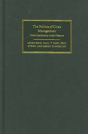 The Politics of Crisis Management: Public Leadership Under Pressure de Arjen Boin