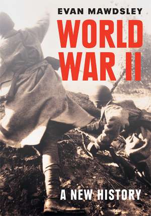 World War II: A New History de Evan Mawdsley